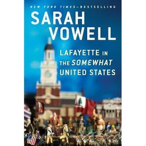 Lafayette in the Somewhat United States -- Sarah Vowell